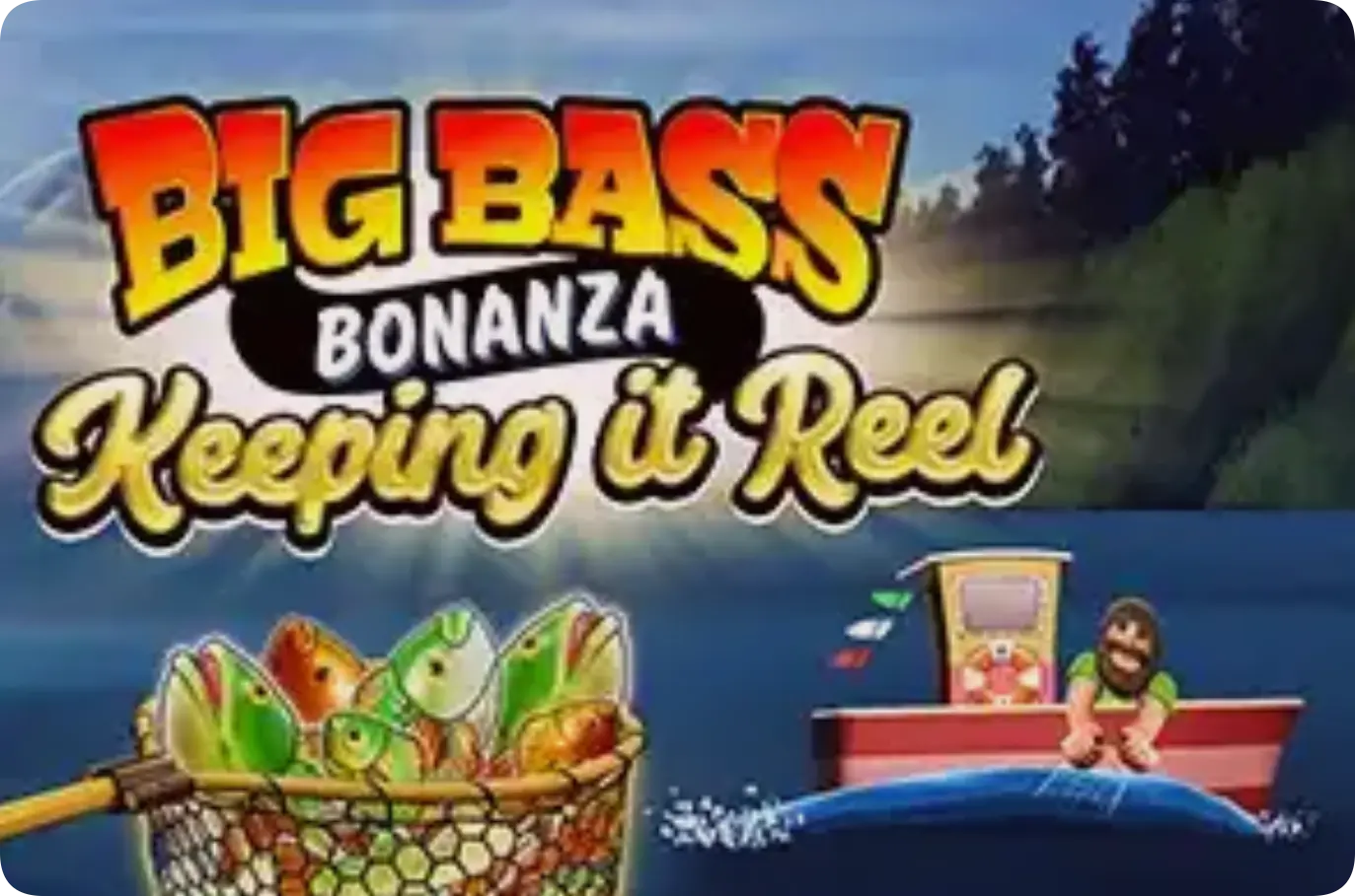 Big Bass Bonanza Keeping It Reel